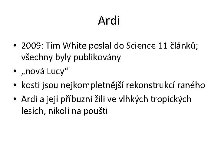 Ardi • 2009: Tim White poslal do Science 11 článků; všechny byly publikovány •