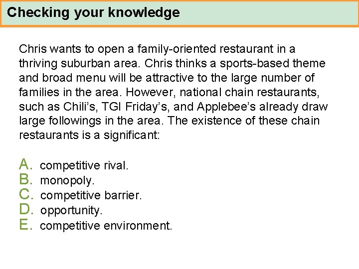 Checking your knowledge Chris wants to open a family-oriented restaurant in a thriving suburban