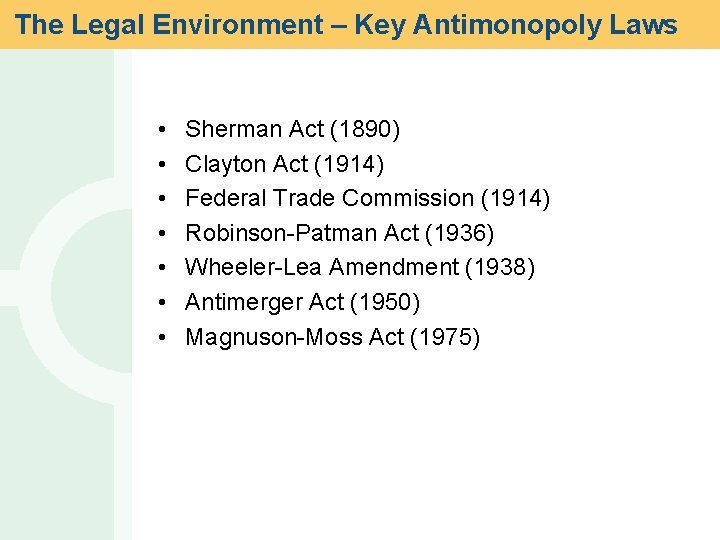 The Legal Environment – Key Antimonopoly Laws • • Sherman Act (1890) Clayton Act