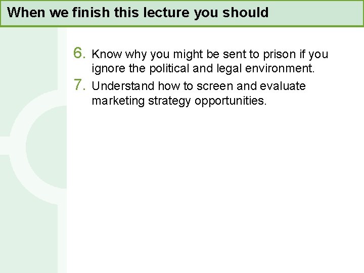When we finish this lecture you should 6. 7. Know why you might be