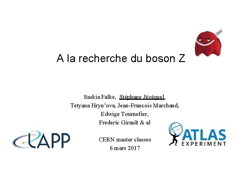 A la recherche du boson Z Saskia Falke, Stéphane Jézéquel, Tetyana Hryn’ova, Jean-Francois Marchand,