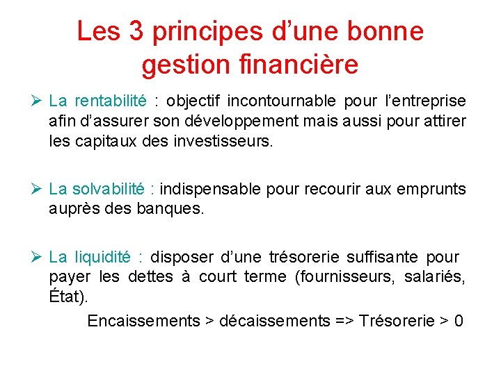 Les 3 principes d’une bonne gestion financière Ø La rentabilité : objectif incontournable pour