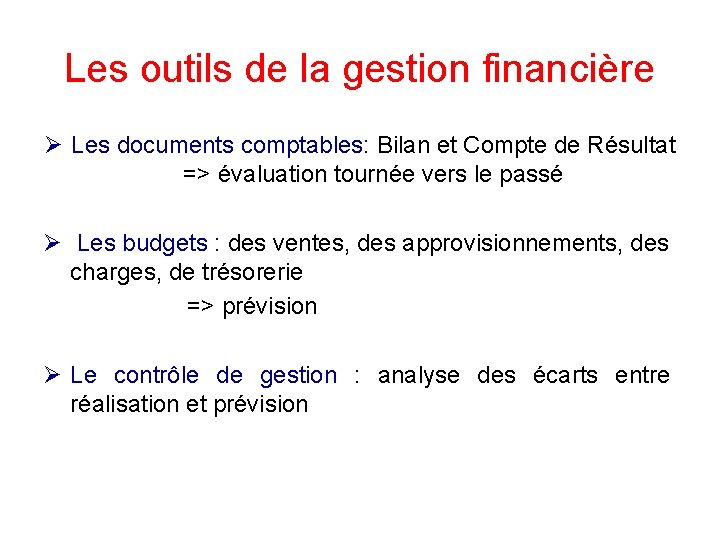 Les outils de la gestion financière Ø Les documents comptables: Bilan et Compte de