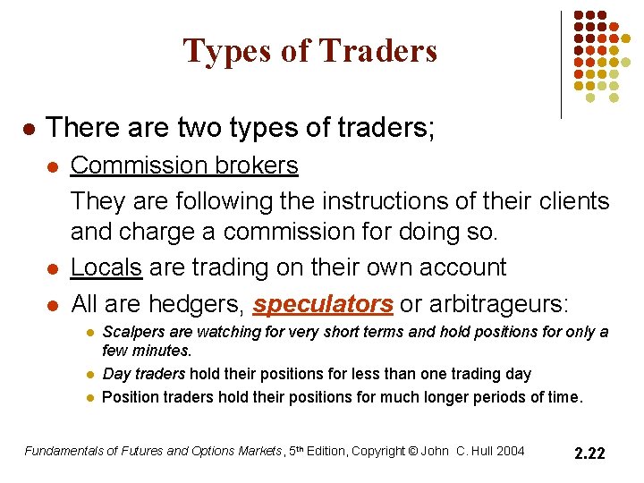 Types of Traders l There are two types of traders; l l l Commission