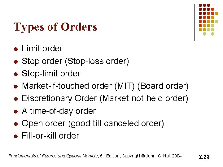 Types of Orders l l l l Limit order Stop order (Stop-loss order) Stop-limit