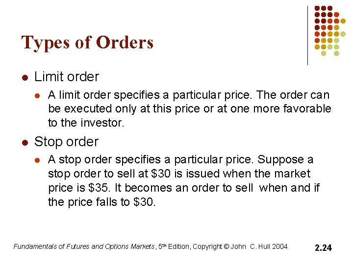 Types of Orders l Limit order l l A limit order specifies a particular