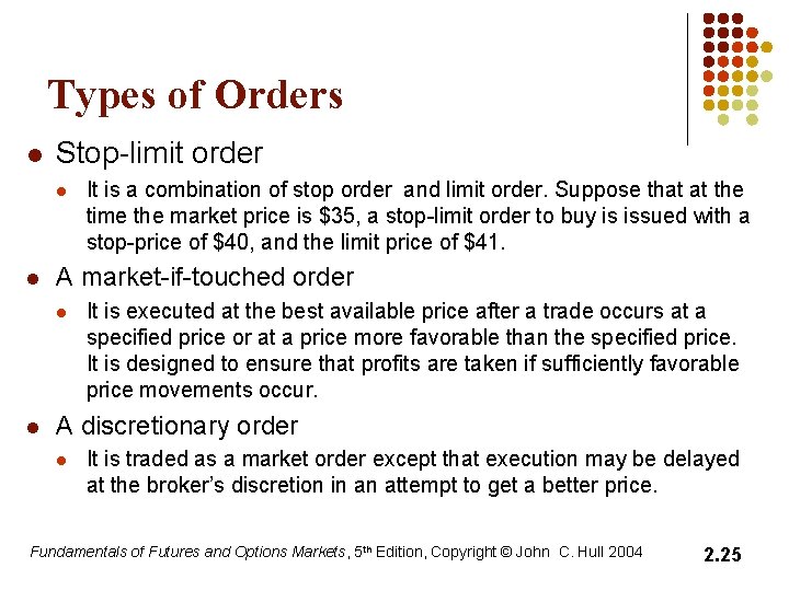 Types of Orders l Stop-limit order l l A market-if-touched order l l It