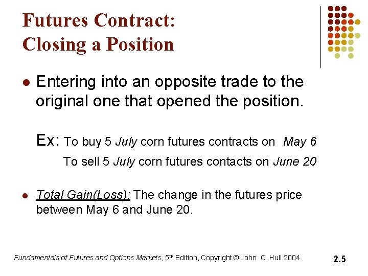 Futures Contract: Closing a Position l Entering into an opposite trade to the original