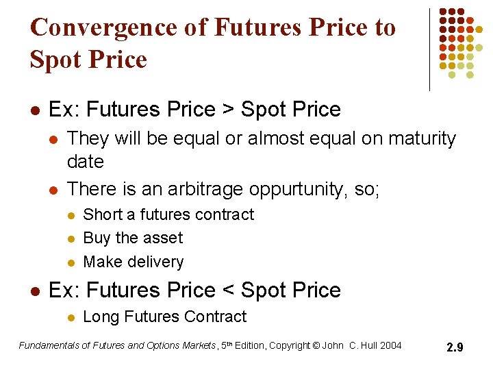 Convergence of Futures Price to Spot Price l Ex: Futures Price > Spot Price