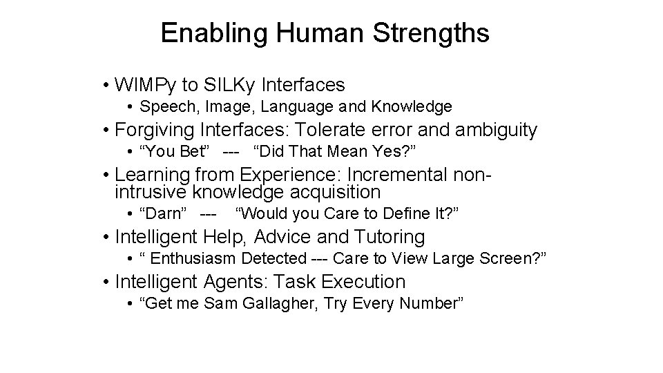 Enabling Human Strengths • WIMPy to SILKy Interfaces • Speech, Image, Language and Knowledge