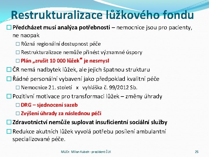 Restrukturalizace lůžkového fondu �Předcházet musí analýza potřebnosti – nemocnice jsou pro pacienty, ne naopak