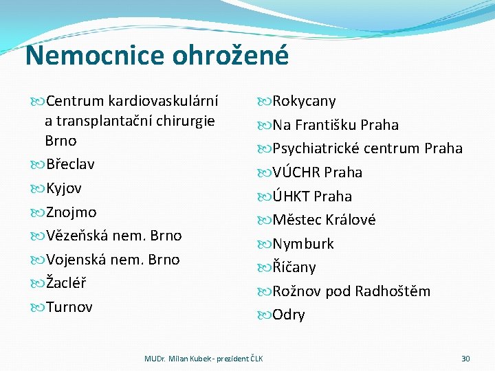 Nemocnice ohrožené Centrum kardiovaskulární a transplantační chirurgie Brno Břeclav Kyjov Znojmo Vězeňská nem. Brno