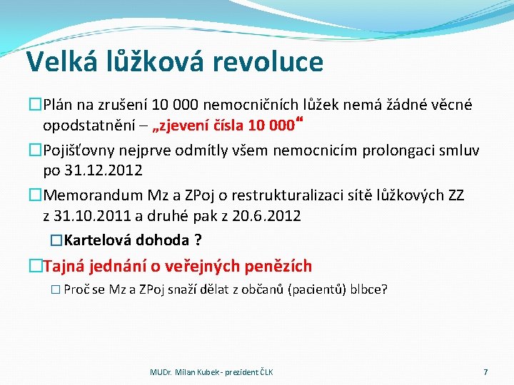 Velká lůžková revoluce �Plán na zrušení 10 000 nemocničních lůžek nemá žádné věcné opodstatnění