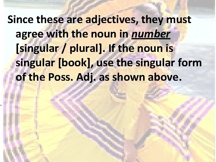 Since these are adjectives, they must agree with the noun in number [singular /