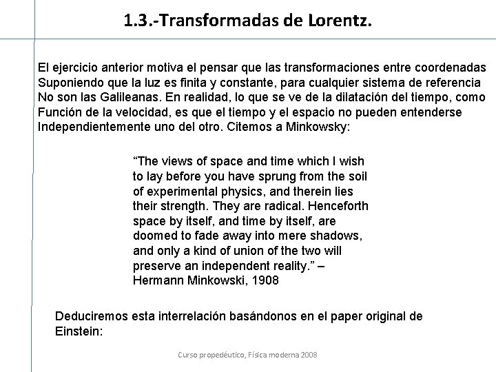 1. 3. -Transformadas de Lorentz. El ejercicio anterior motiva el pensar que las transformaciones