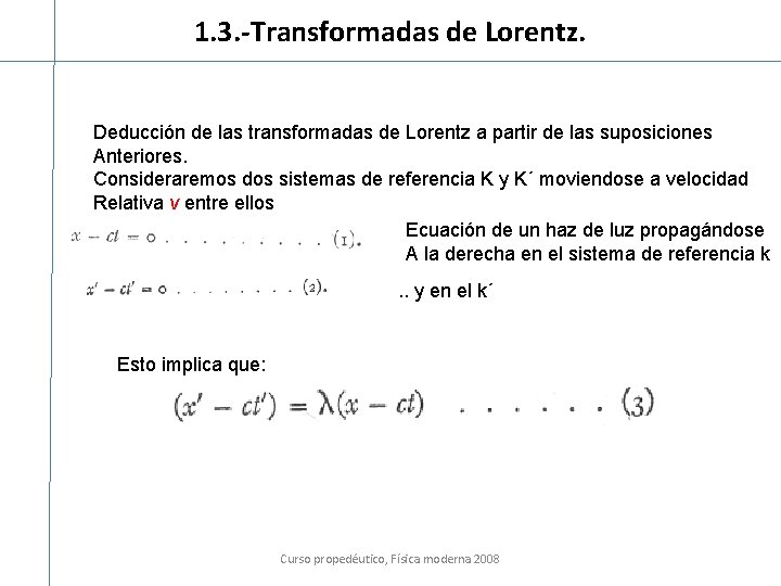 1. 3. -Transformadas de Lorentz. Deducción de las transformadas de Lorentz a partir de