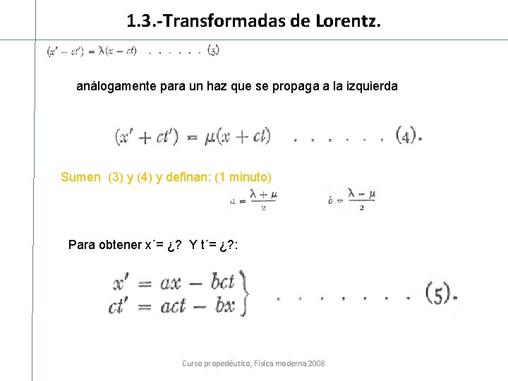 1. 3. -Transformadas de Lorentz. análogamente para un haz que se propaga a la