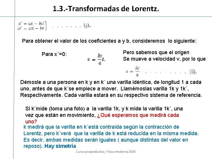 1. 3. -Transformadas de Lorentz. Para obtener el valor de los coeficientes a y