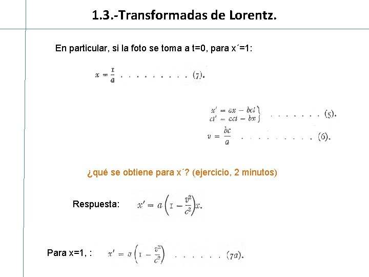 1. 3. -Transformadas de Lorentz. En particular, si la foto se toma a t=0,