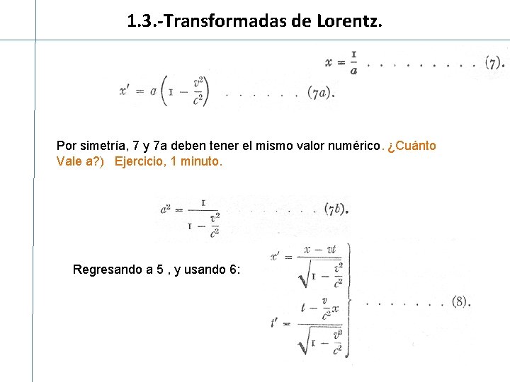 1. 3. -Transformadas de Lorentz. Por simetría, 7 y 7 a deben tener el