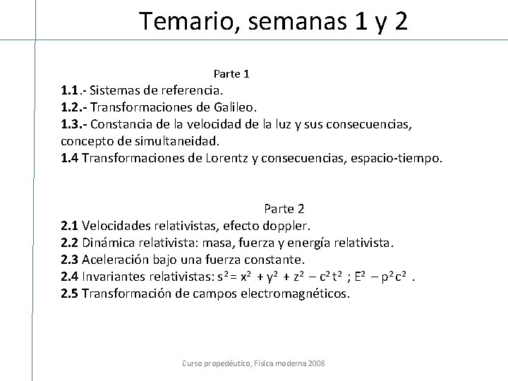Temario, semanas 1 y 2 Parte 1 1. 1. - Sistemas de referencia. 1.
