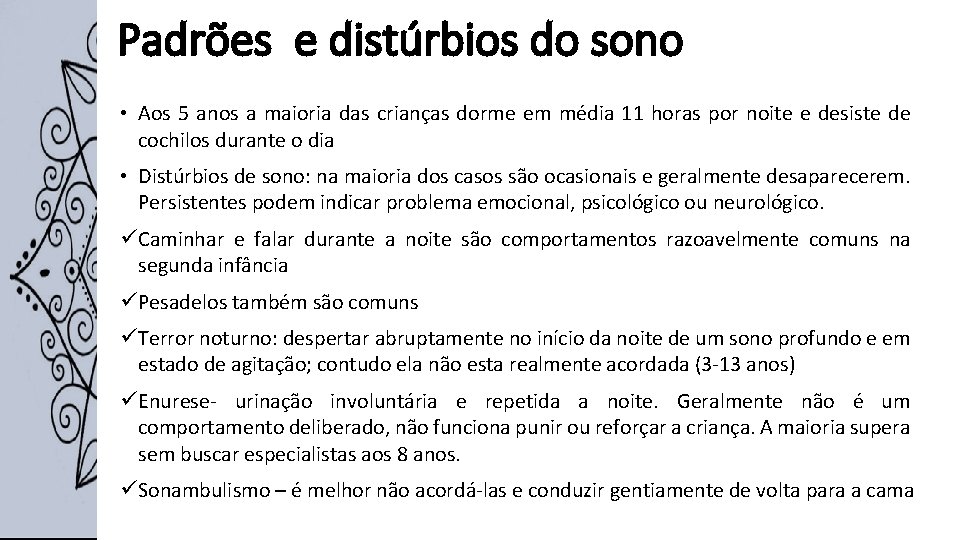 Padrões e distúrbios do sono • Aos 5 anos a maioria das crianças dorme