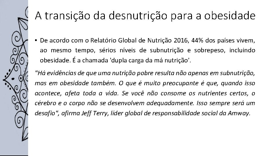 A transição da desnutrição para a obesidade • De acordo com o Relatório Global