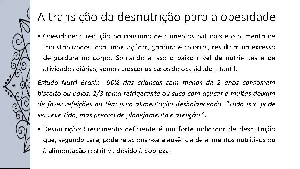 A transição da desnutrição para a obesidade • Obesidade: a redução no consumo de