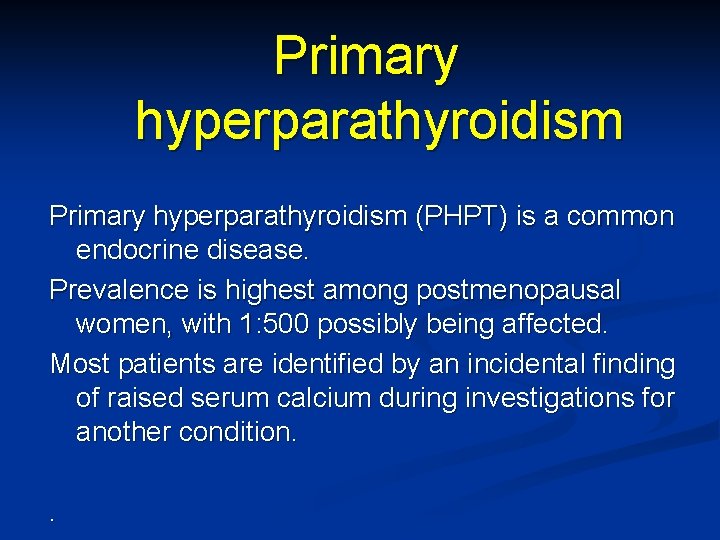 Primary hyperparathyroidism (PHPT) is a common endocrine disease. Prevalence is highest among postmenopausal women,