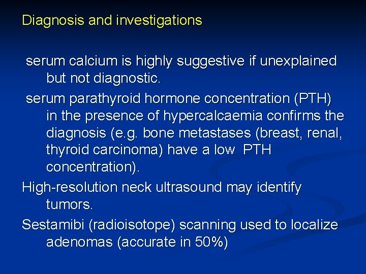 Diagnosis and investigations serum calcium is highly suggestive if unexplained but not diagnostic. serum
