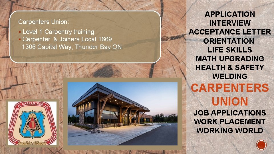 Carpenters Union: § Level 1 Carpentry training. § Carpenter’ & Joiners Local 1669 1306