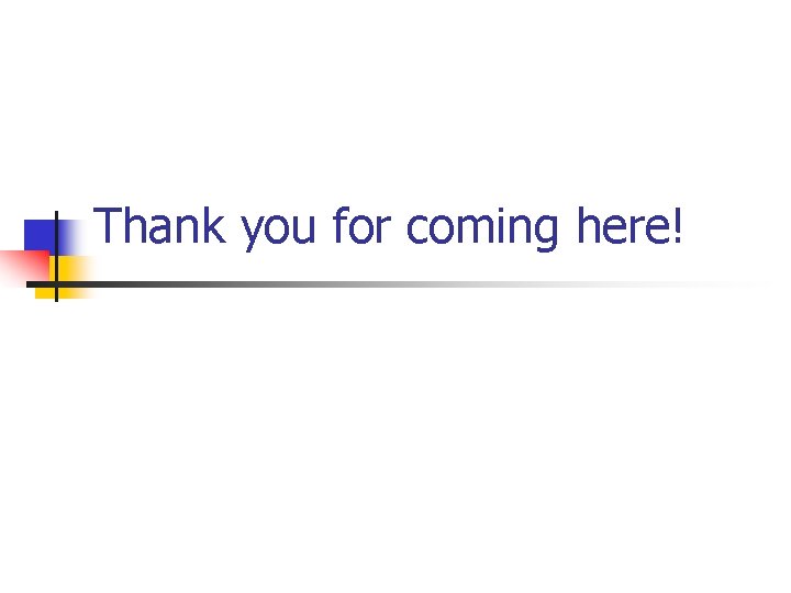 Thank you for coming here! 