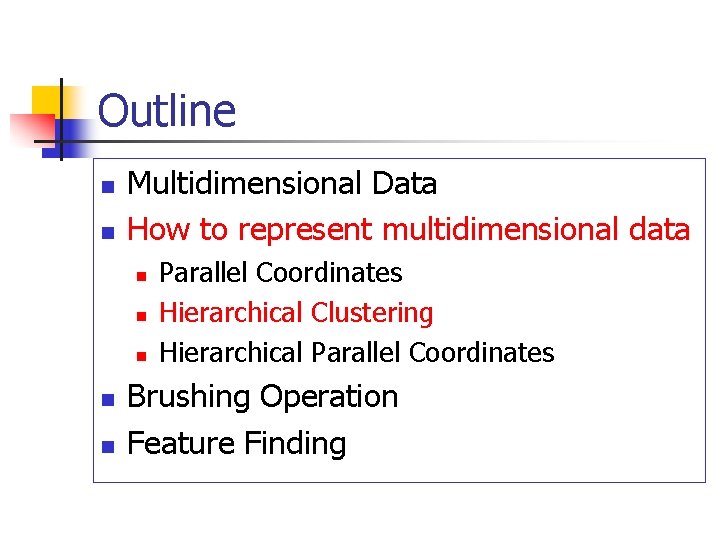 Outline n n Multidimensional Data How to represent multidimensional data n n n Parallel