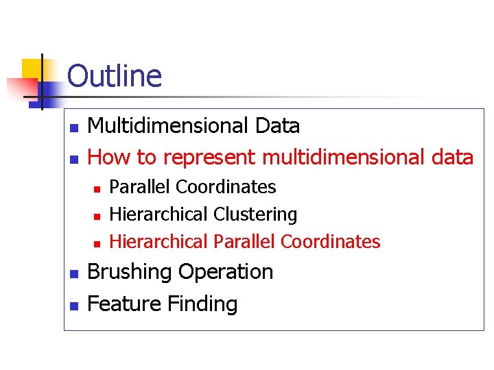 Outline n n Multidimensional Data How to represent multidimensional data n n n Parallel
