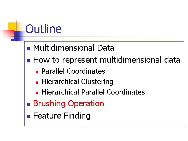 Outline n n Multidimensional Data How to represent multidimensional data n n n Parallel