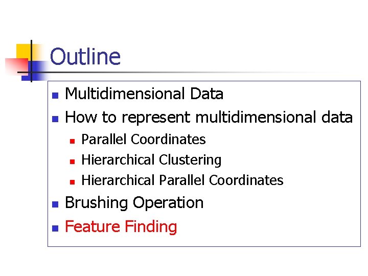 Outline n n Multidimensional Data How to represent multidimensional data n n n Parallel