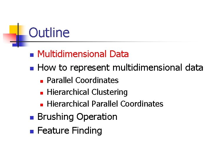 Outline n n Multidimensional Data How to represent multidimensional data n n n Parallel