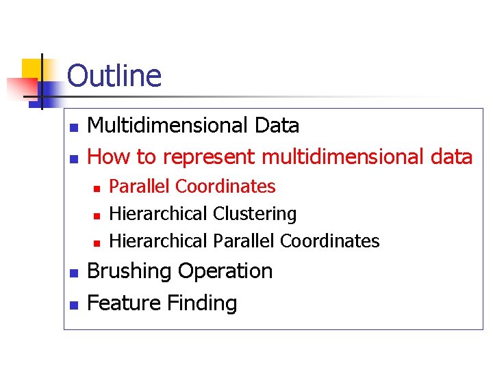 Outline n n Multidimensional Data How to represent multidimensional data n n n Parallel