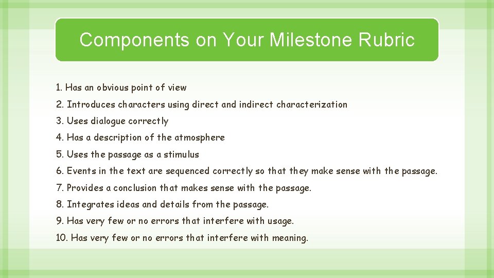 Components on Your Milestone Rubric 1. Has an obvious point of view 2. Introduces Components on Your Milestone Rubric 1. Has an obvious point of view 2. Introduces