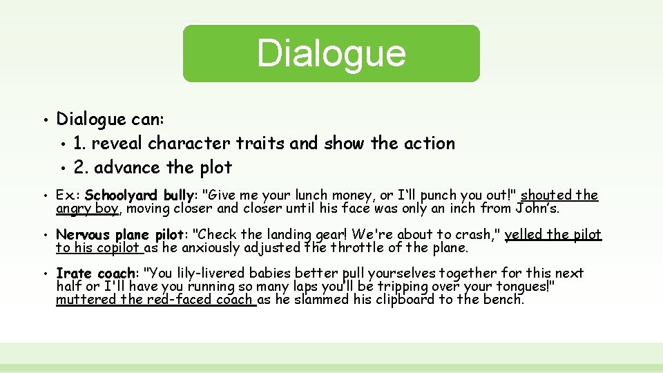 Dialogue • Dialogue can: • 1. reveal character traits and show the action • Dialogue • Dialogue can: • 1. reveal character traits and show the action •