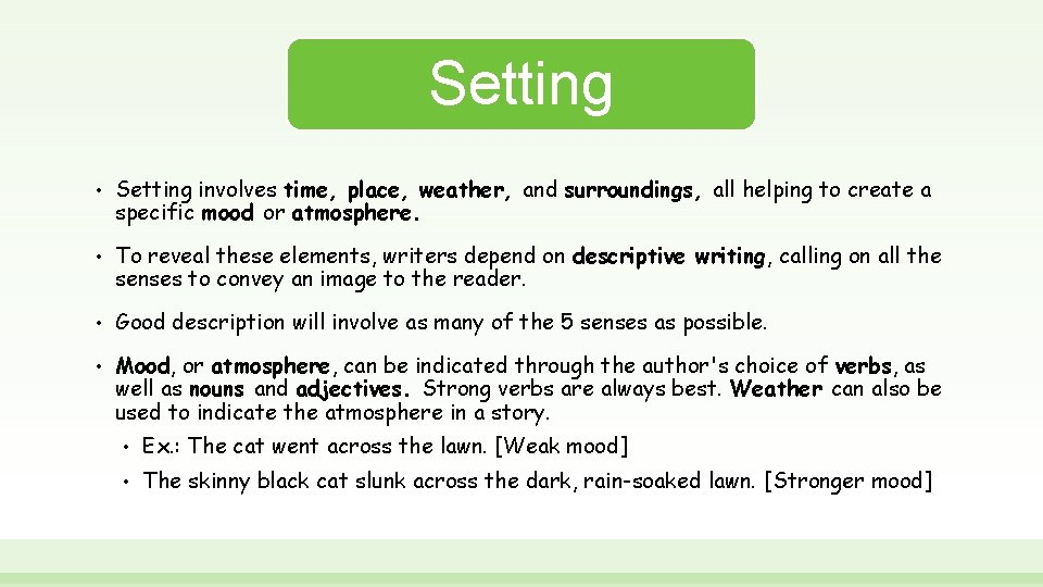 Setting • Setting involves time, place, weather, and surroundings, all helping to create a Setting • Setting involves time, place, weather, and surroundings, all helping to create a