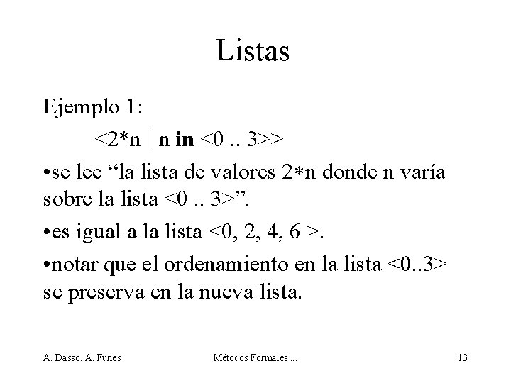 Listas Ejemplo 1: <2*n n in <0. . 3>> • se lee “la lista