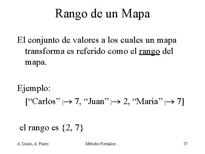 Rango de un Mapa El conjunto de valores a los cuales un mapa transforma