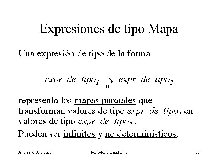 Expresiones de tipo Mapa Una expresión de tipo de la forma ~ expr_de_tipo 1