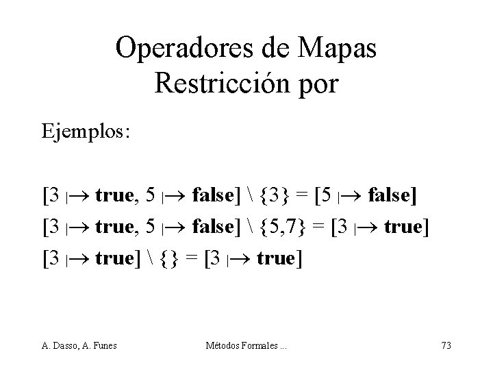 Operadores de Mapas Restricción por Ejemplos: [3 | true, 5 | false]  {3}