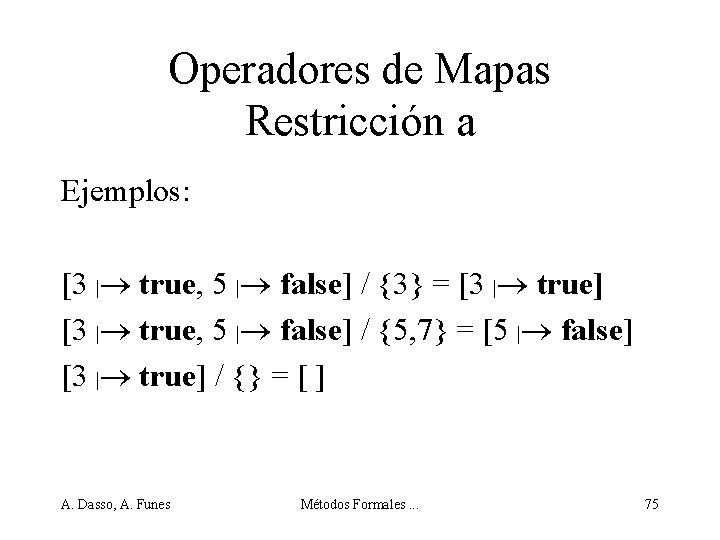 Operadores de Mapas Restricción a Ejemplos: [3 | true, 5 | false] / {3}