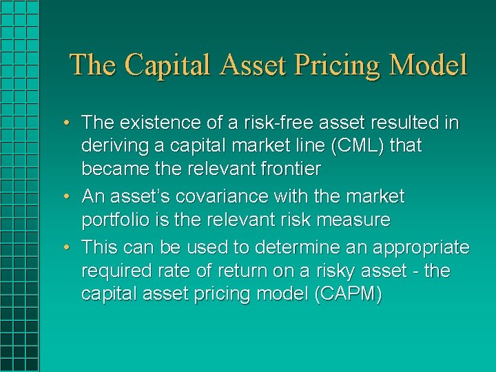 The Capital Asset Pricing Model • The existence of a risk-free asset resulted in