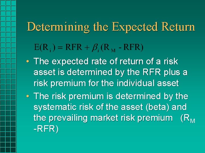 Determining the Expected Return • The expected rate of return of a risk asset