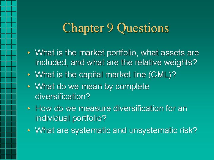 Chapter 9 Questions • What is the market portfolio, what assets are included, and