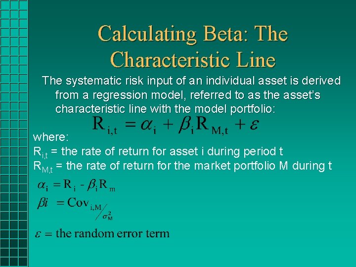 Calculating Beta: The Characteristic Line The systematic risk input of an individual asset is
